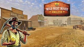 I Have Nothing But a Backpack and a Desert Full of Gold - Wild West Miner Simulator - First Look