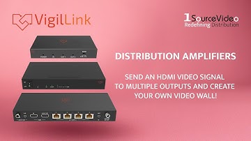 VigilLink HDMI Distribution Amplifiers: 8K, 4K, HDBaseT, & CAT Video Solutions!