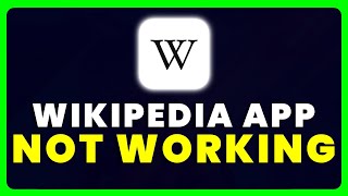 Wikipedia App Not Working: How to Fix Wikipedia App Not Working