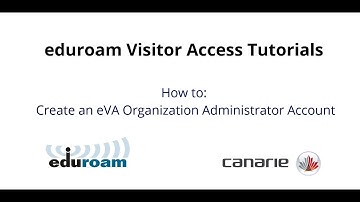 eduroam Visitor Access Tutorials - How to: Create an eVA Organization Administrator Account
