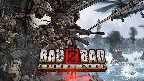 [PC Version] "Bad 2 Bad: Apocalypse" final trailer - Apocalypse War