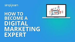 How to Become A Digital Marketing Expert | Digital Marketing Course For Beginners | Simplilearn