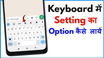 Keyboard Me Setting Ka Option Kaise Laye | Keyboard Settings Option Not Showing