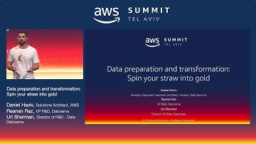 AWS Tel Aviv Summit 2018: Data Preparation and Transformation: Spin Your Straw Into Gold