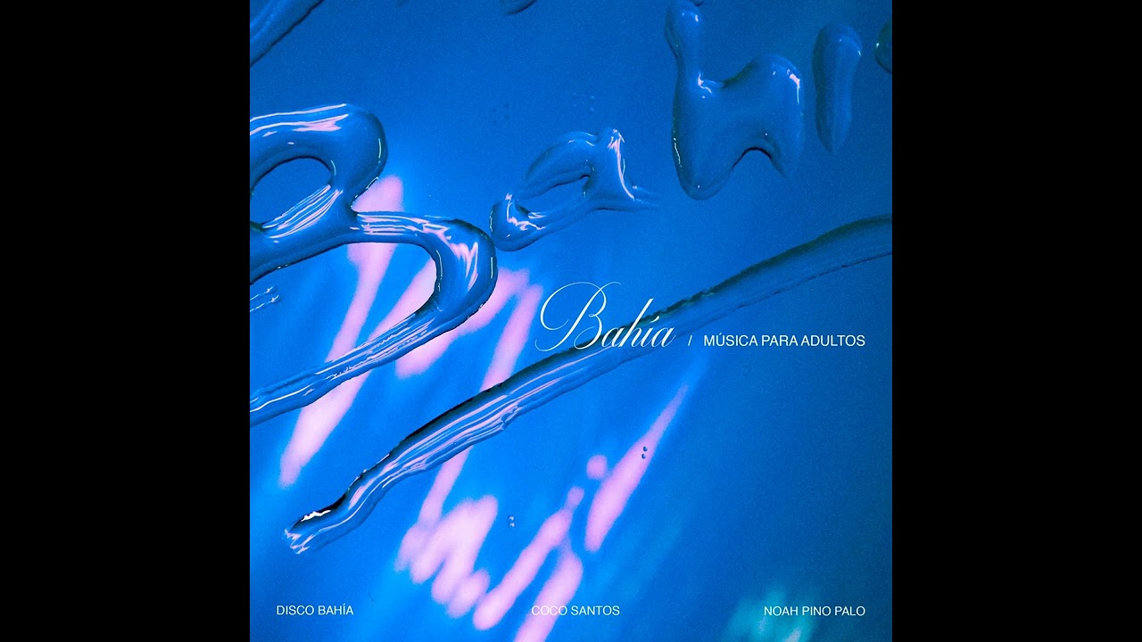 Bahía - Disco Bahía feat. Coco Santos & Noah Pino Palo
