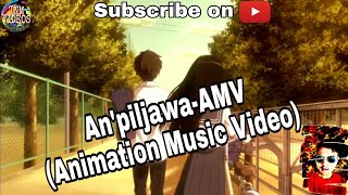 Video thumbnail of "An'piljawa-AMV (Animation Music Video)"