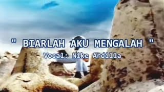 [4K UHD Video] Biarlah Aku Mengalah - Nike Ardilla 
