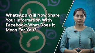 WhatsApp Will Now Share Your Information With Facebook: What Does It Mean For You