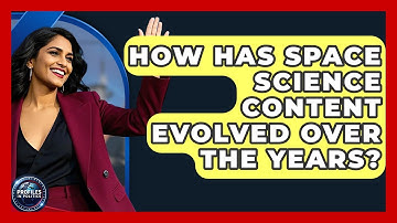 How Has Space Science Content Evolved Over the Years? - Profiles in Politics
