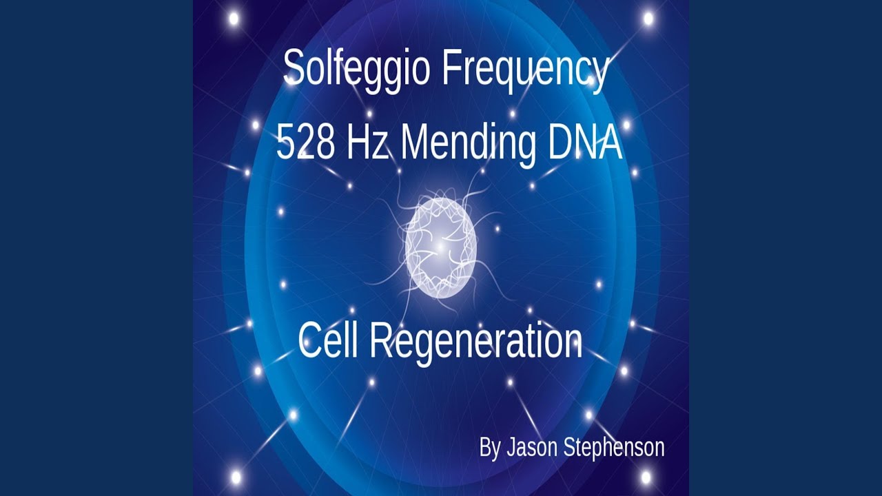 Solfeggio Frequency (528 Hz Mending Dna: Cell Regeneration)