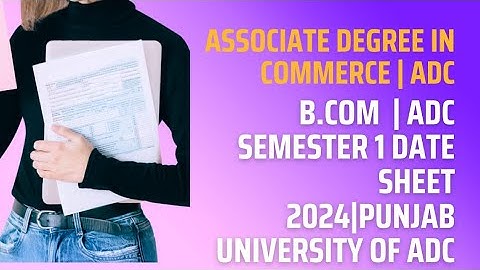 Associate Degree in Commerce | ADC | B.Com  |Adc Semester 1 date sheet 2024|punjab university of ADC