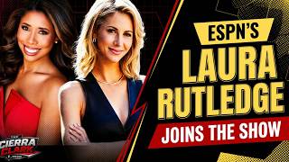 LAURA RUTLEDGE TALKS NFL, COLLEGE FOOTBALL & LIFE AT ESPN | The Cierra Clark Show