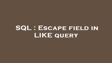 SQL : Escape field in LIKE query