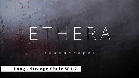 Ethera Soundscapes 2.0 meets Unify and Davinci Resolve Patch: Long - Strange Choir SC1 2