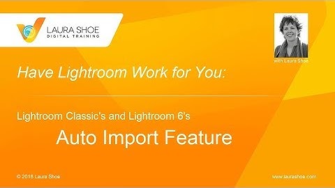 Auto Import from a Watched Folder in Lightroom Classic and Lightroom 6