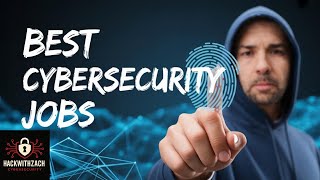 The Best Cybersecurity Jobs (and How To Land One)