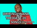 UWIRINGIYIMANA THEOGENE 20 BEST SONGS