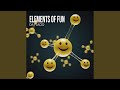 ELEMENTS OF FUN 