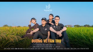 MV | ĐƯỜNG VỀ TÂN TRỤ - Tiến Vàm Cỏ, Long, Đía