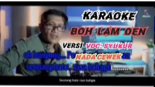 Karaoke Boh lam oen. Nada Cewek