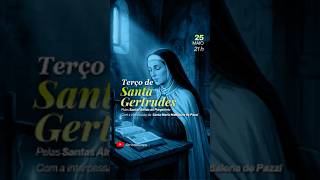 Terço de Santa Gertrudes - 25 de maio de 2026