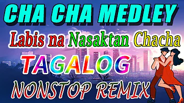 TAGALOG CHACHA NONSTOP REMIX❤-Labis na Nasaktan Chacha !! BEST CHA - CHA REMIX 2023⚡⚡