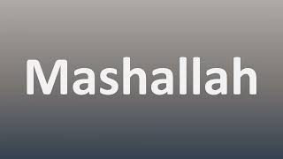 How to Pronounce Mashallah (Arabic)