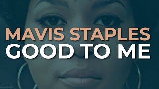 Mavis Staples - Good To Me (Official Audio)