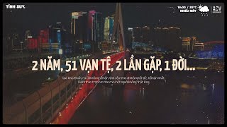 [ Playlist Nghe Là Suy ] 2 năm, 51 vạn, 2 lần gặp mặt, 760 bông hoa, 1 đời người...