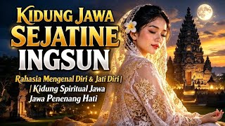 Download Lagu KIDUNG JAWA SEJATINE INGSUN, Mengenal Diri & Jati Diri | Tembang Spiritual Jawa Penenang Hati