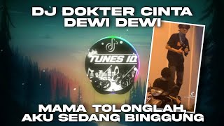 DJ DOKTER CINTA DEWI DEWI MAMA TOLONGLAH, AKU SEDANG BINGGUNG YANG LAGI TRANDING