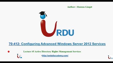 MCSA 2012 70-412 Lecture 5 (Active Directory Rights & Management Services Server 2012 )