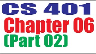 CS401 Chapter 06 (Part 02)