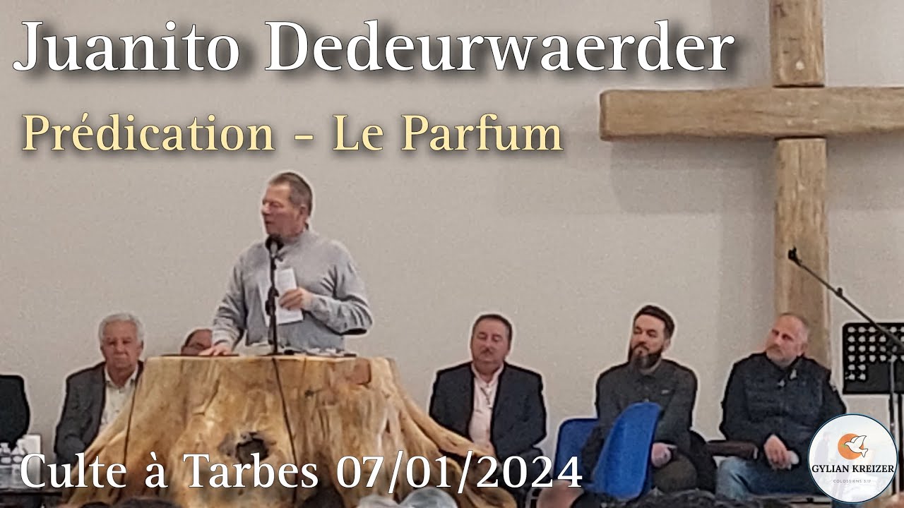 Juanito Dedeurwaerder || Prédication - (Le Parfum) || Culte à Tarbes 07/01/2024