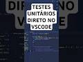 Execute seus Testes Unitários direto no VS Code! 🚀
