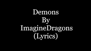 Demons By ImagineDragons (Lyrics)