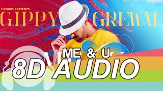 Me & U 8D Audio - Gippy Grewal, Tania | Desi Crew | Happy Raikoti | T-Series