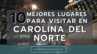 10 MEJORES LUGARES PARA VISITAR EN CAROLINA DEL NORTE