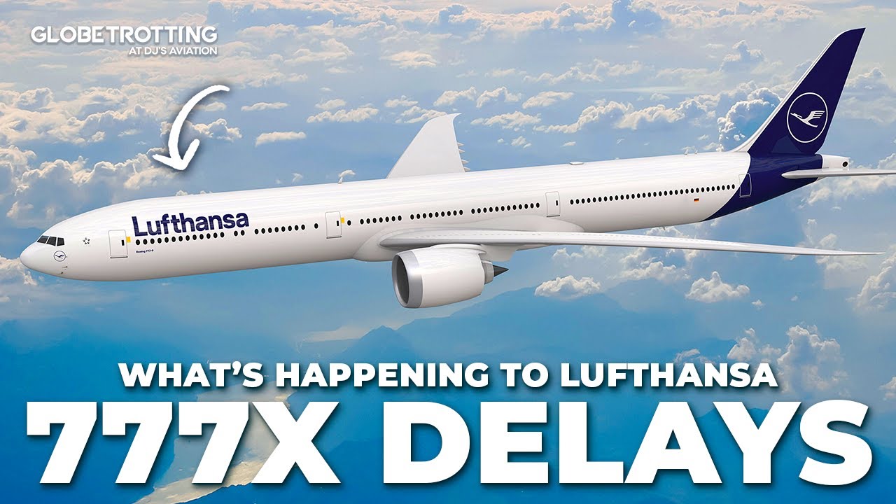 777X DELAYS - What's Happening At Lufthansa - YouTube