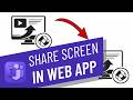 How to share your screen during a Microsoft Teams meeting in web app