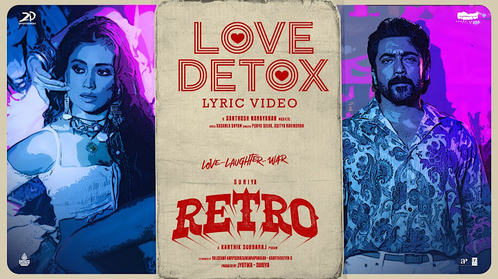 Lyrical Video: Love Detox - RETRO | Suriya | Karthik Subbaraj | Santhosh Narayanan |Arunraja Kamaraj