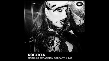 MODULAR EXPANSION PODCAST #142 | ROBERTA