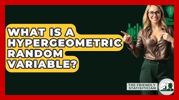 What Is A Hypergeometric Random Variable? - The Friendly Statistician