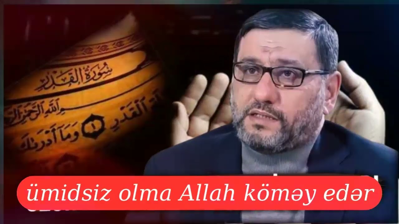 ümidsiz olma Allah köməy edər - Hacı Şahin - İmamın bu duasını hər gün oxu