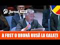 Ucraina acuză Rusia la ONU după atacul de la Galați: „A fost o dronă rusă și nimic altceva!”