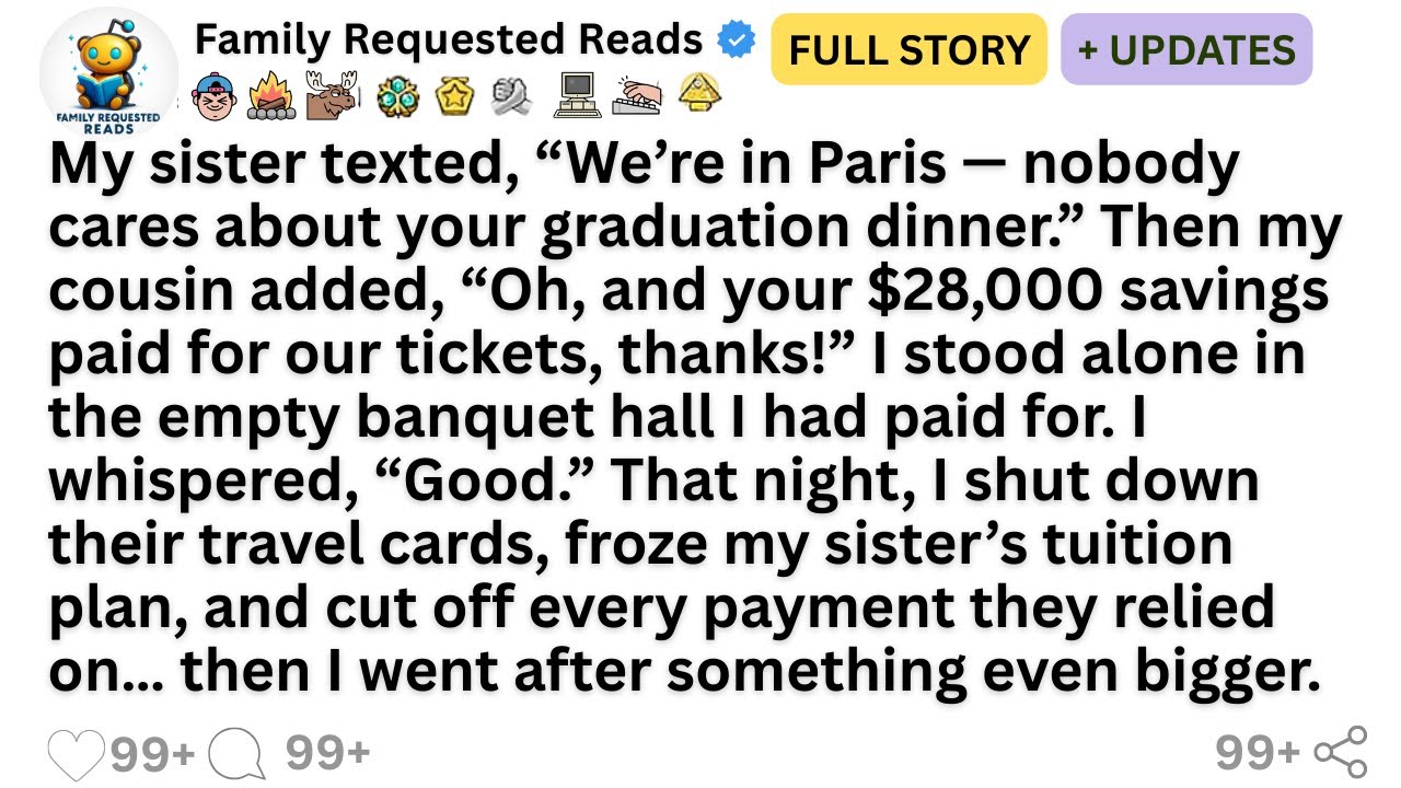 My sister texted, “We’re in Paris — nobody cares about your graduation dinner.” Then my cousin...