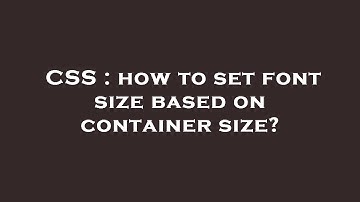 CSS : how to set font size based on container size?