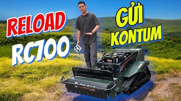 Máy Cắt Cỏ Điều Khiển Từ Xa RELOAD RC700 Gửi KONTUM Và Hướng Dẫn Sử Dụng