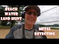 Beach, Water, and Land Metal Detecting  ⛱  On to the Next Beep!