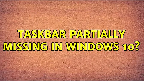 Taskbar partially missing in Windows 10? (4 Solutions!!)